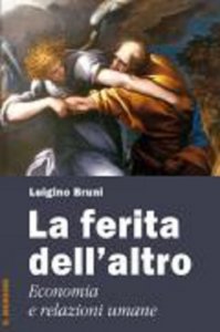La ferita dell’altro – Economia e relazioni umane